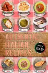 Authentic Italian Recipes That Everybody Loves Begining With Appetizers and Ending With Sweets as On a Real Italian Table Straight From Italy!